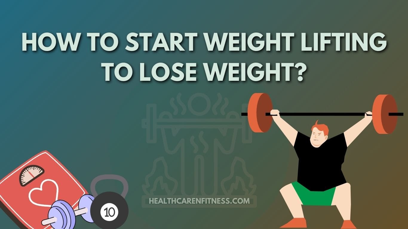 How to Start Weight Lifting to Lose Weight