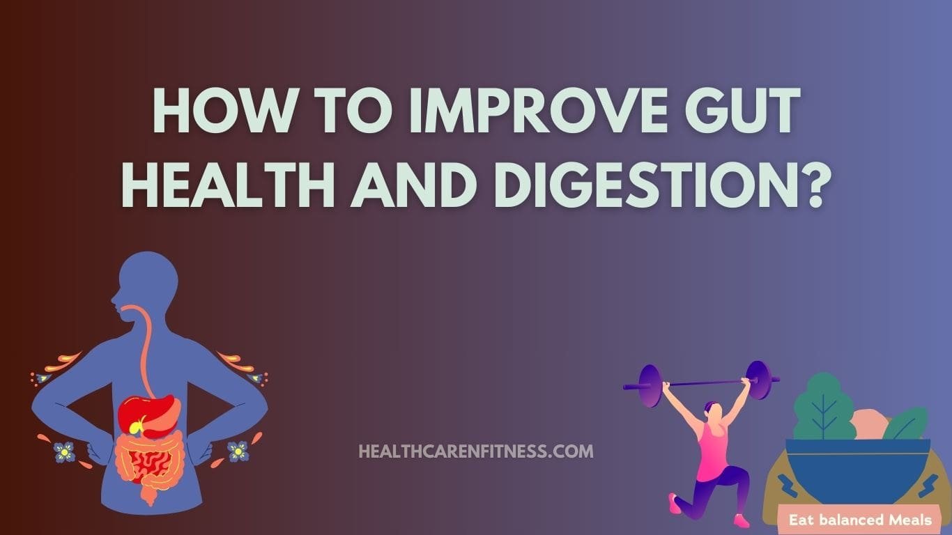 How to Improve Gut Health and Digestion