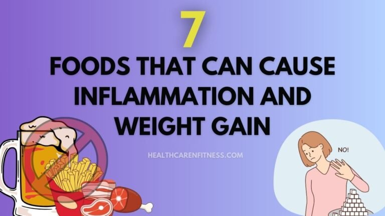 Top 7 Foods That Can Cause Inflammation and Weight Gain